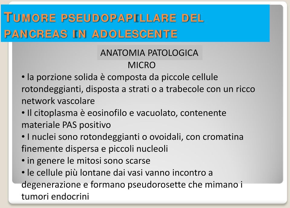 nuclei sono rotondeggianti o ovoidali, con cromatina finemente dispersa e piccoli nucleoli in genere le mitosi sono