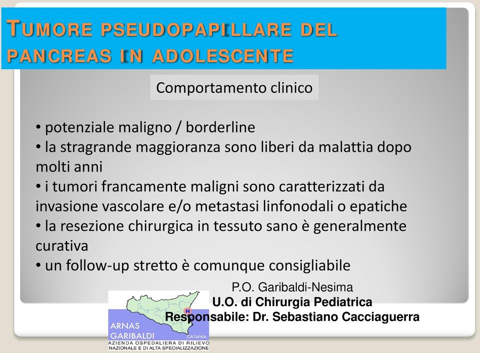 da invasione vascolare e/o metastasi linfonodali o epatiche la resezione chirurgica