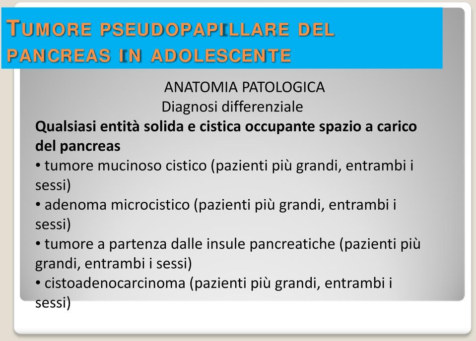 microcistico (pazienti più grandi, entrambi i sessi) tumore a partenza dalle insule