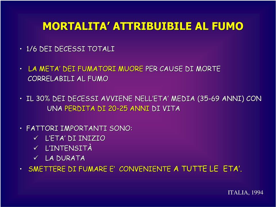 ANNI) ) CON UNA PERDITA DI 20-25 25 ANNI DI VITA FATTORI IMPORTANTI SONO: L ETA DI