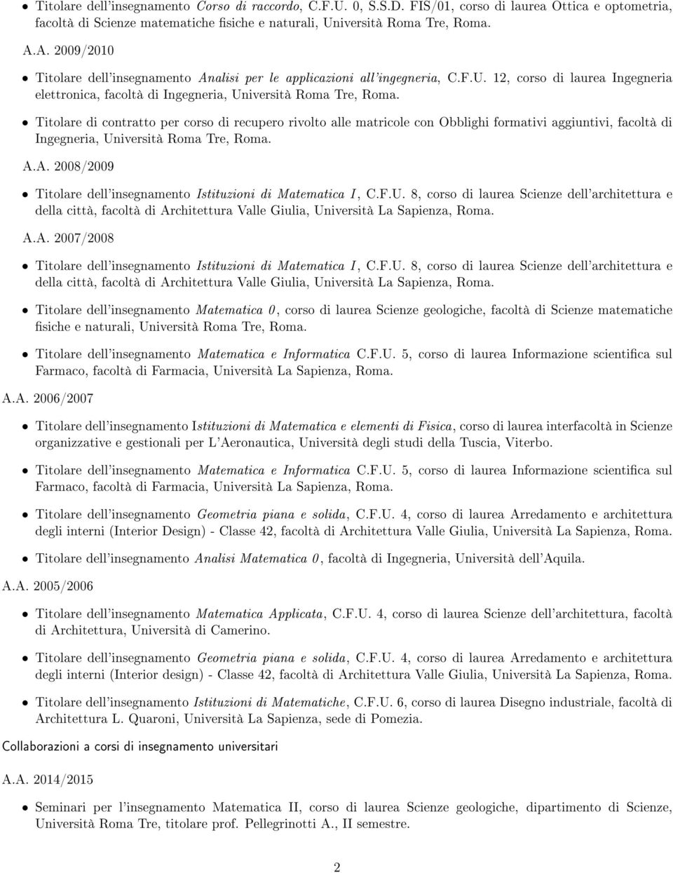 Titolare di contratto per corso di recupero rivolto alle matricole con Obblighi formativi aggiuntivi, facoltà di Ingegneria, Università Roma Tre, Roma. A.