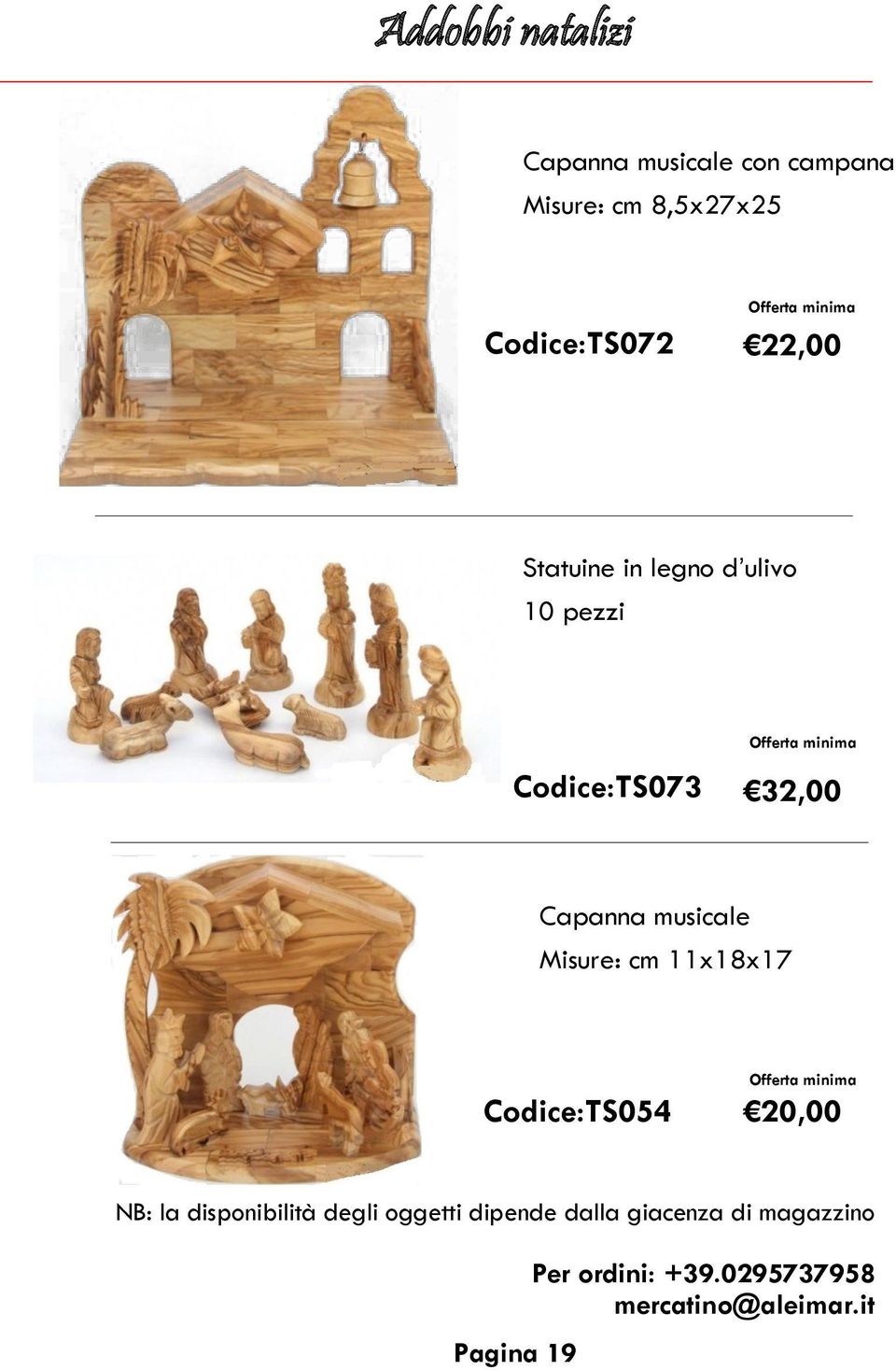legno d ulivo 10 pezzi Codice:TS073 32,00 Capanna
