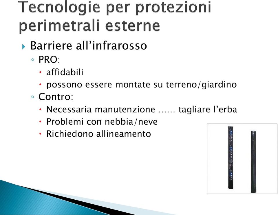 Contro: Necessaria manutenzione tagliare l