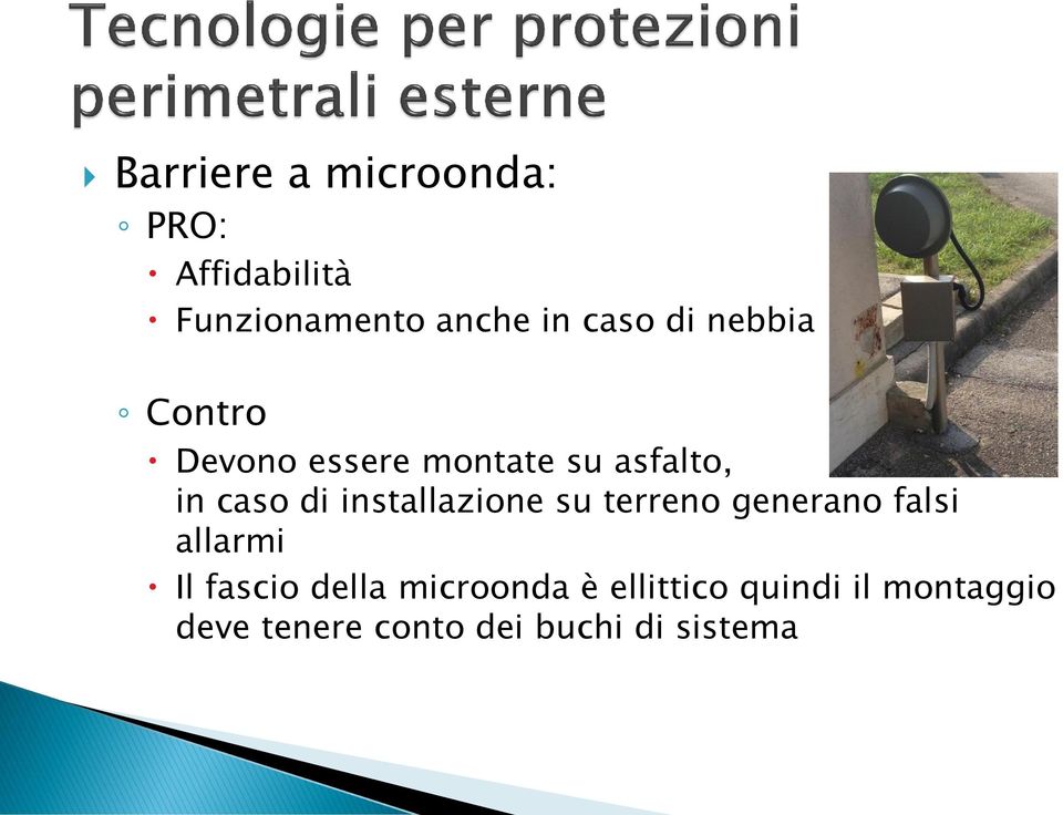 installazione su terreno generano falsi allarmi Il fascio della