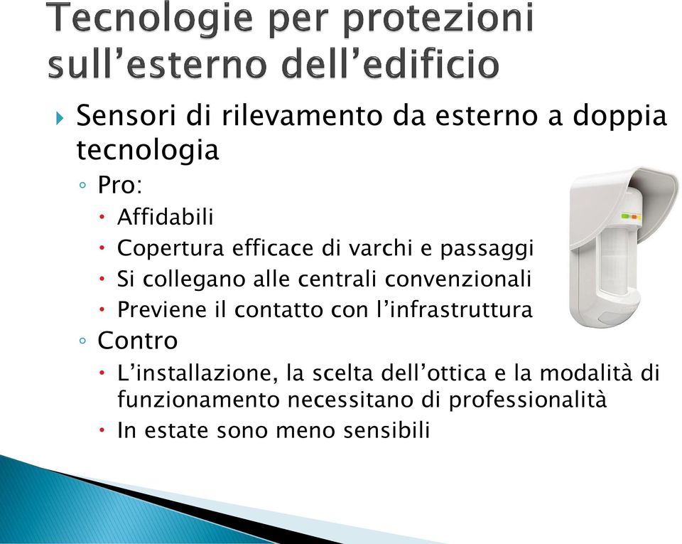 contatto con l infrastruttura Contro L installazione, la scelta dell ottica e la