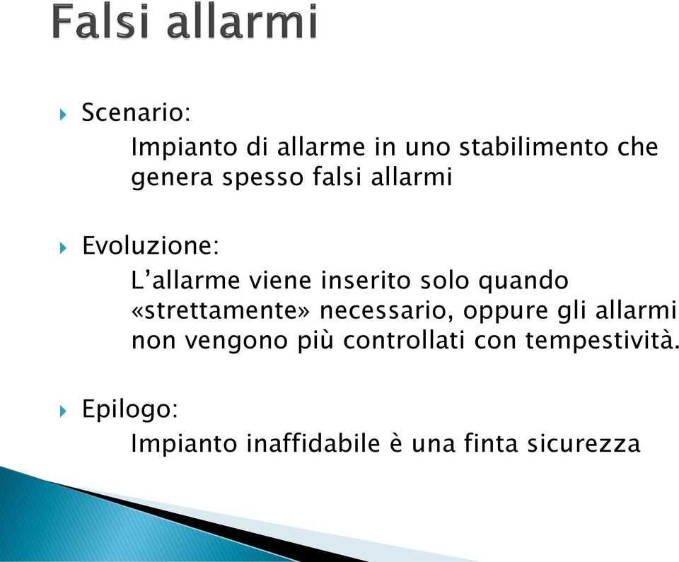 «strettamente» necessario, oppure gli allarmi non vengono più