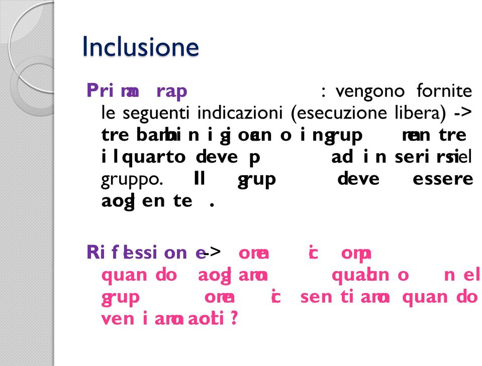 Inclusione Prima rap: vengono fornite tre bambinigiocano ingrupmentre le