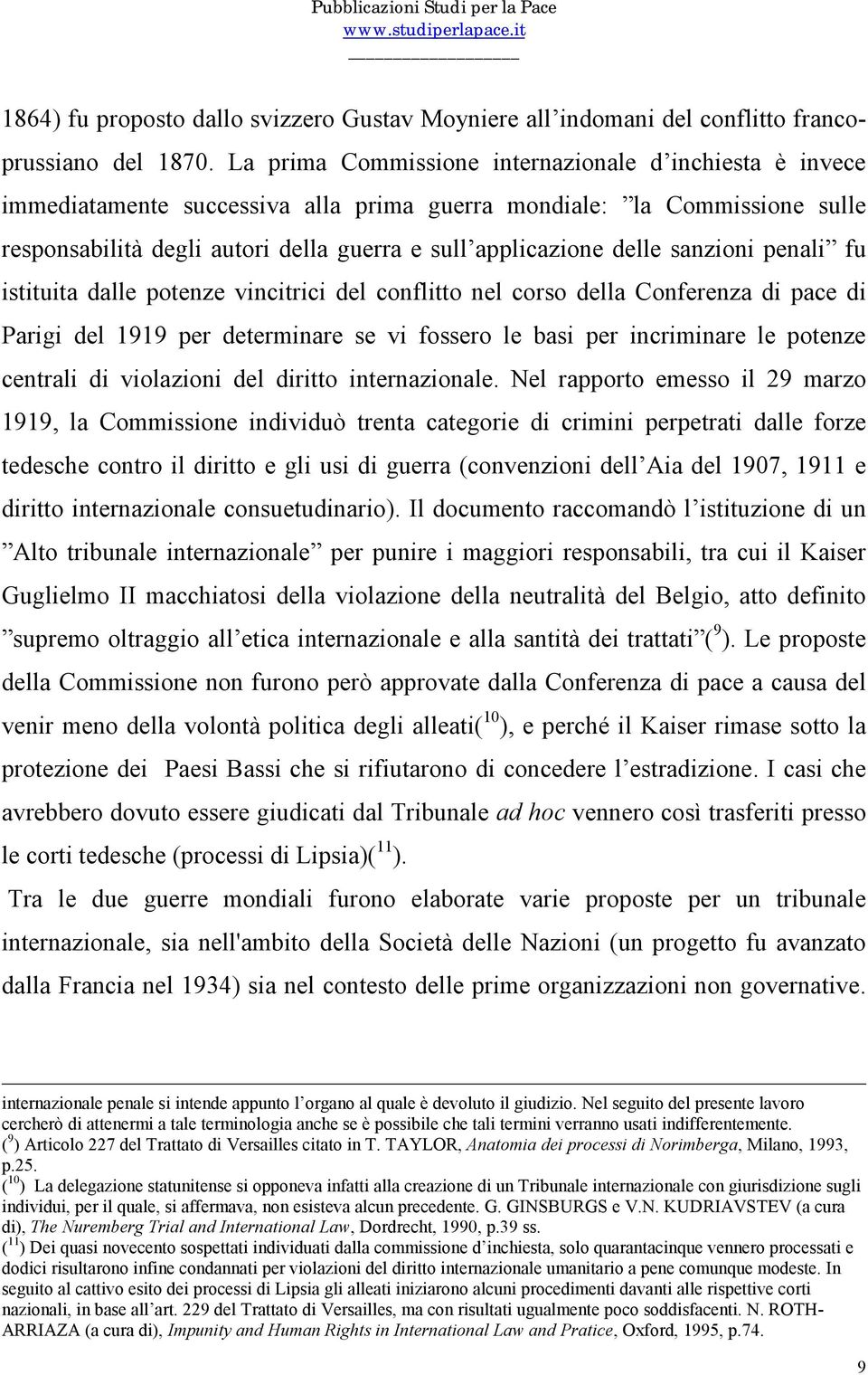 sanzioni penali fu istituita dalle potenze vincitrici del conflitto nel corso della Conferenza di pace di Parigi del 1919 per determinare se vi fossero le basi per incriminare le potenze centrali di