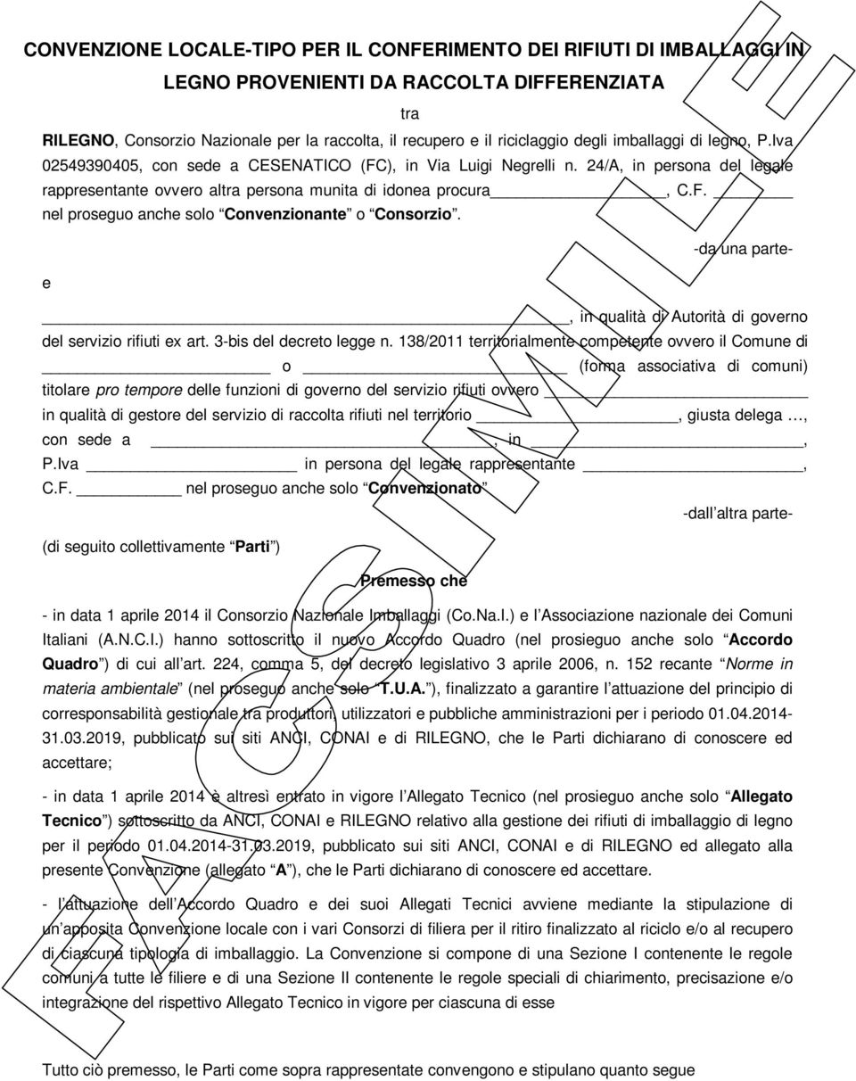 -da una partee, in qualità di Autorità di governo del servizio rifiuti ex art. 3-bis del decreto legge n.