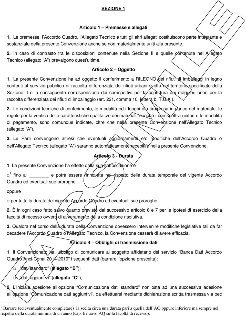 In caso di contrasto tra le disposizioni contenute nella Sezione II e quelle contenute nell Allegato Tecnico (allegato A ) prevalgono quest ultime. Articolo 2 Oggetto 1.