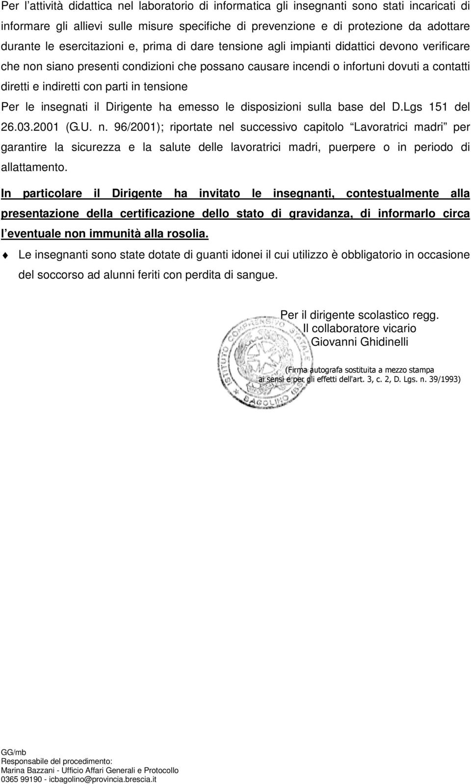 parti in tensione Per le insegnati il Dirigente ha emesso le disposizioni sulla base del D.Lgs 151 del 26.03.2001 (G.U. n.