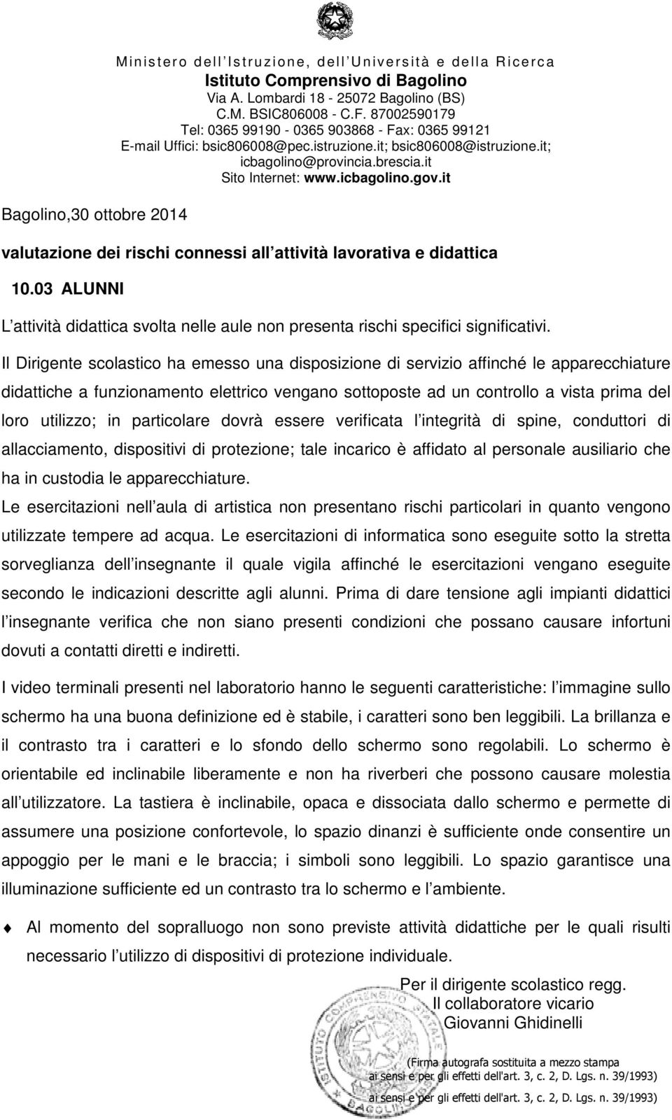 it Sito Internet: www.icbagolino.gov.it valutazione dei rischi connessi all attività lavorativa e didattica 10.