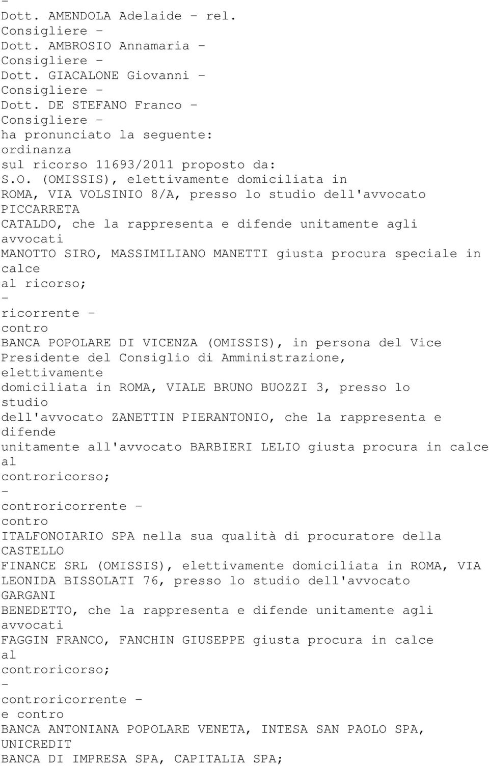 Franco - Consigliere - ha pronunciato la seguente: ordinanza sul ricorso 11693/2011 proposto da: S.O.