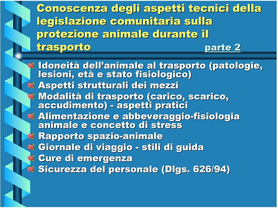 trasporto (carico, scarico, accudimento) - aspetti pratici Alimentazione e abbeveraggio-fisiologia animale e concetto di