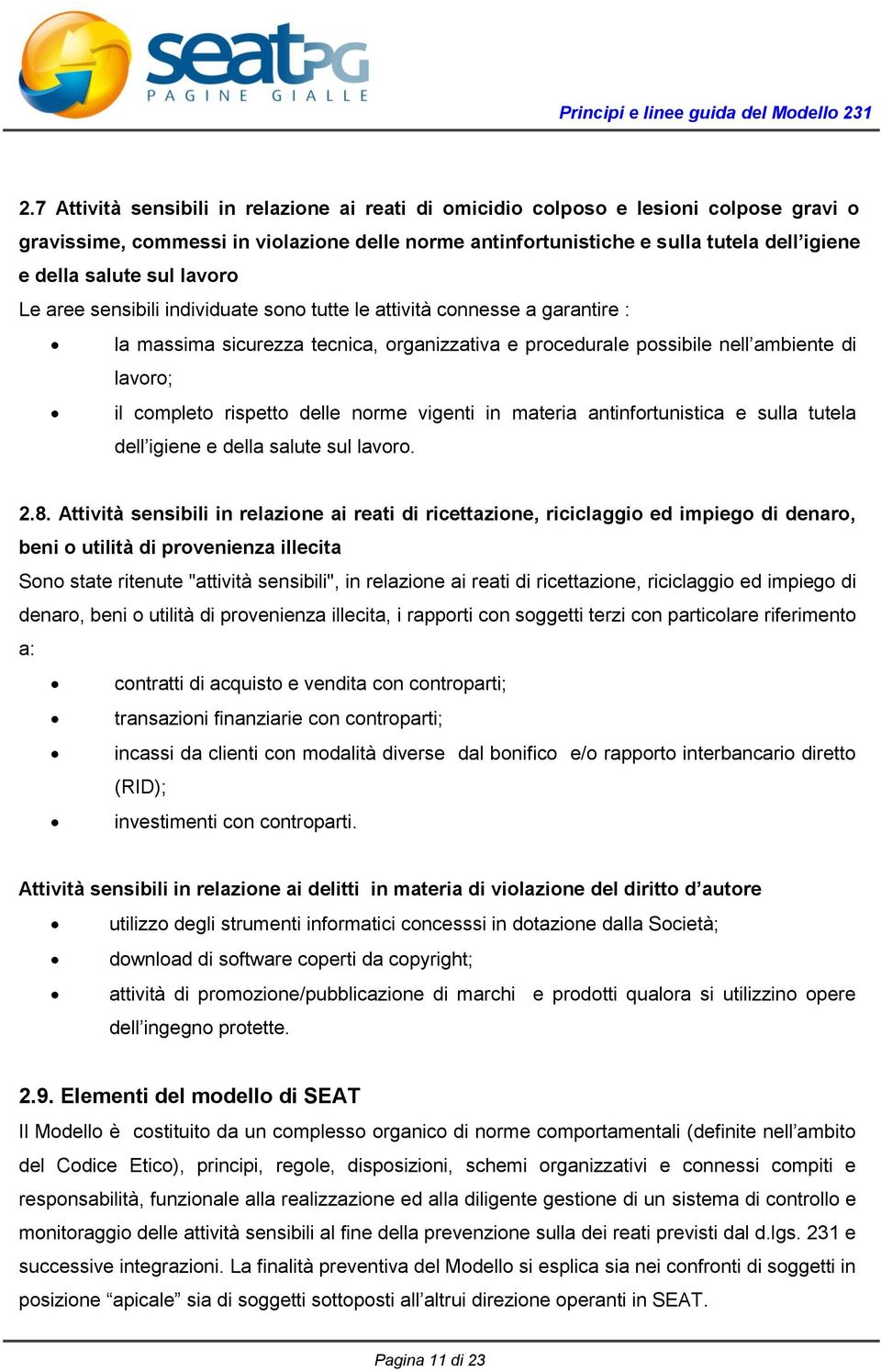 rispetto delle norme vigenti in materia antinfortunistica e sulla tutela dell igiene e della salute sul lavoro. 2.8.