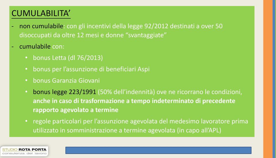 indennità) ove ne ricorrano le condizioni, anche in caso di trasformazione a tempo indeterminato di precedente rapporto agevolato a termine