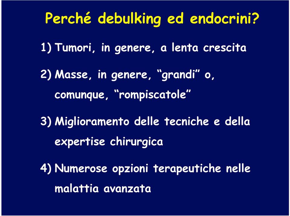 grandi o, comunque, rompiscatole 3) Miglioramento delle