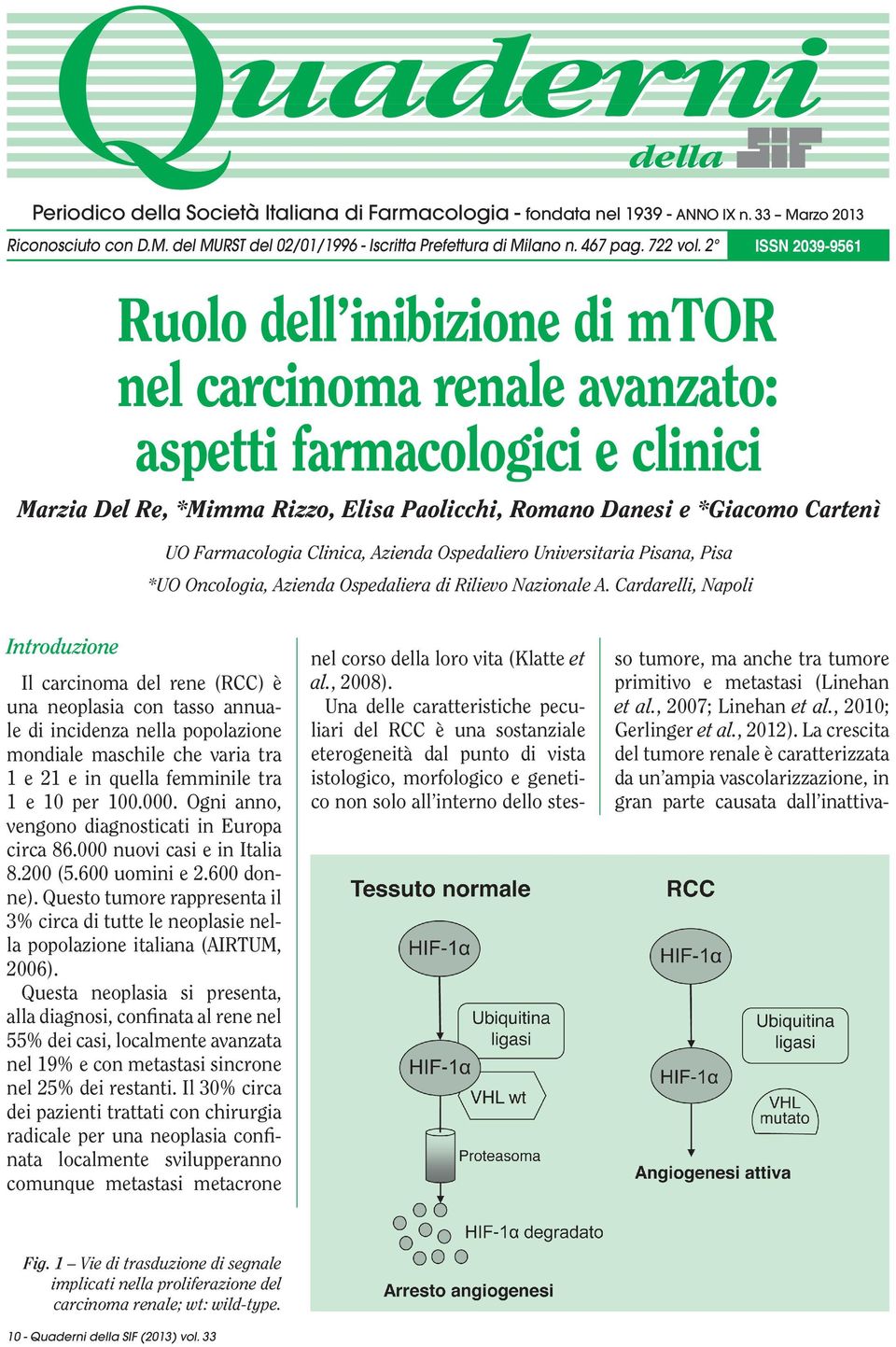 Farmacologia Clinica, Azienda Ospedaliero Universitaria Pisana, Pisa *UO Oncologia, Azienda Ospedaliera di Rilievo Nazionale A.