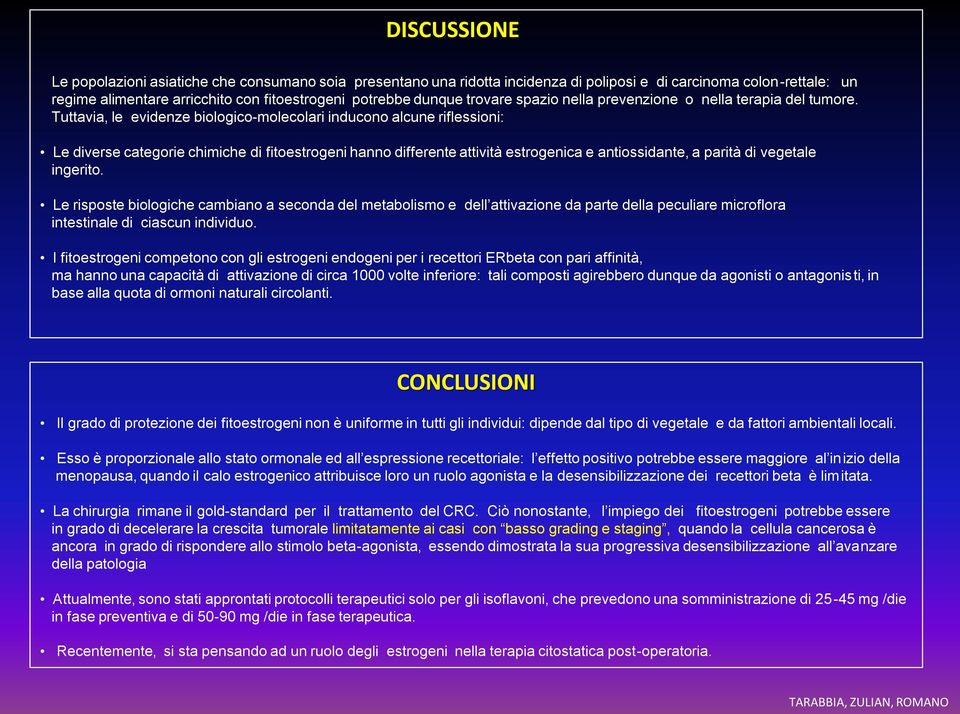 Tuttavia, le evidenze biologico-molecolari inducono alcune riflessioni: Le diverse categorie chimiche di fitoestrogeni hanno differente attività estrogenica e antiossidante, a parità di vegetale