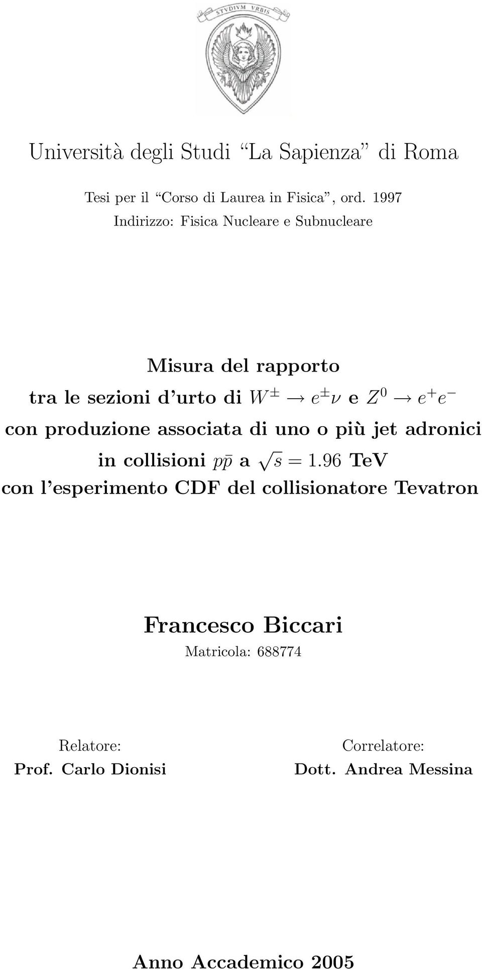 con produzione associata di uno o più jet adronici in collisioni p p a s = 1.