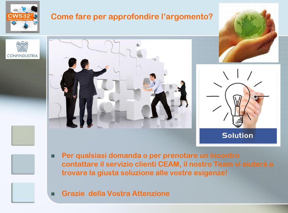 contattare il servizio clienti CEAM, il nostro Team vi