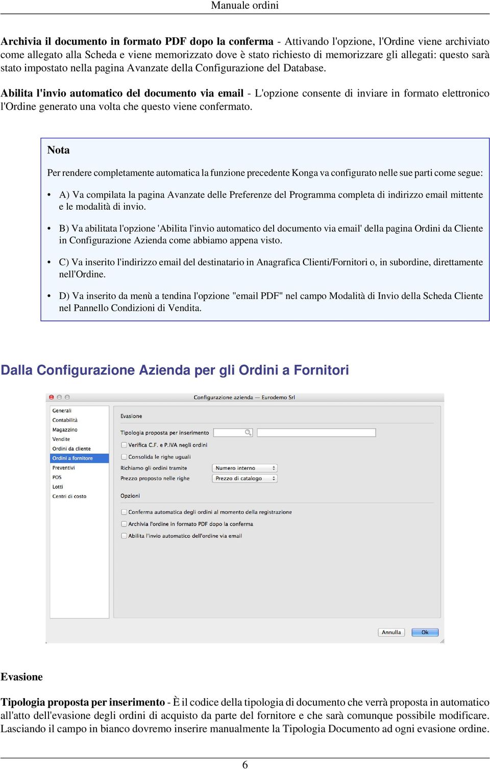 Abilita l'invio automatico del documento via email - L'opzione consente di inviare in formato elettronico l'ordine generato una volta che questo viene confermato.