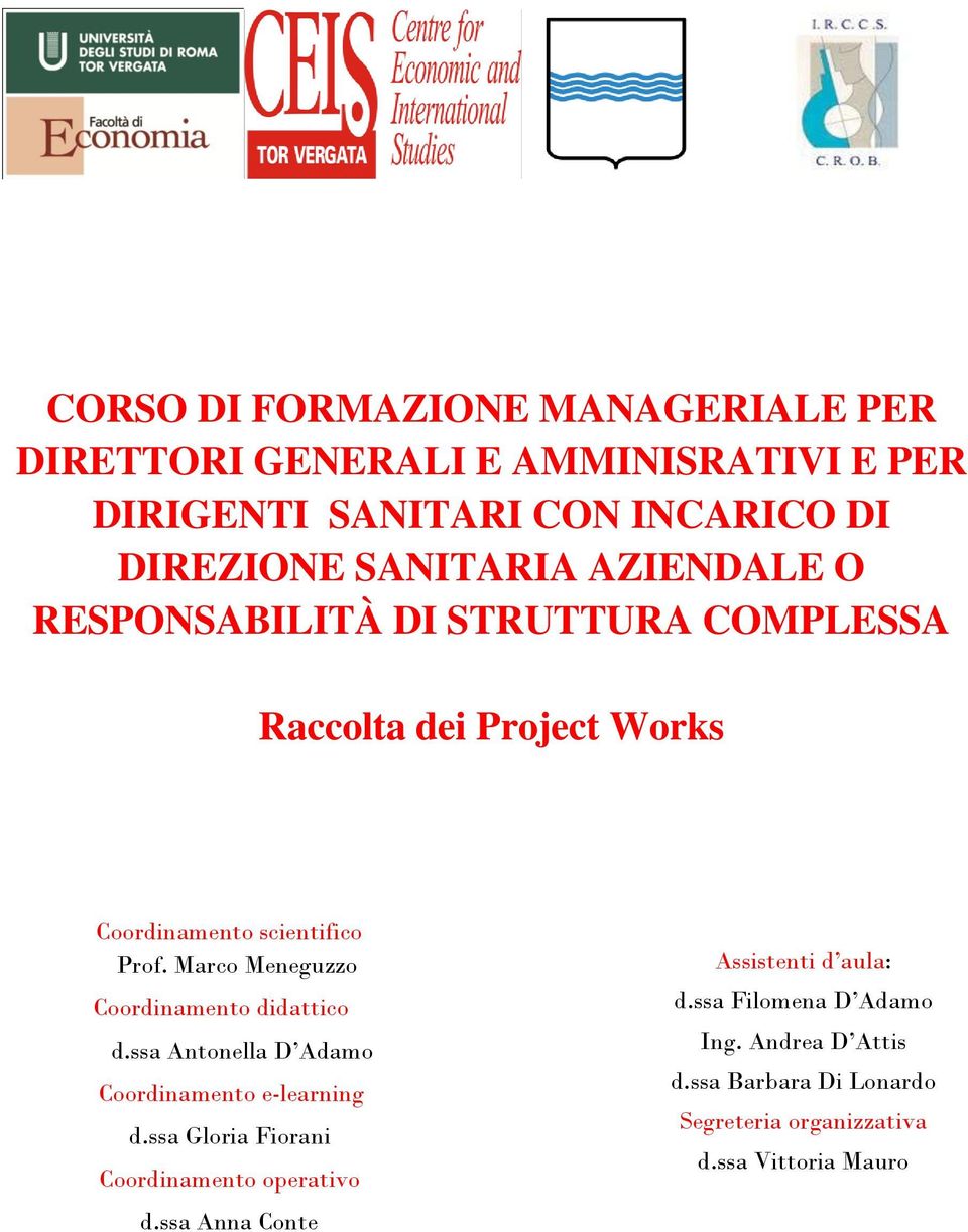 Marco Meneguzzo Coordinamento didattico d.ssa Antonella D Adamo Coordinamento e-learning d.