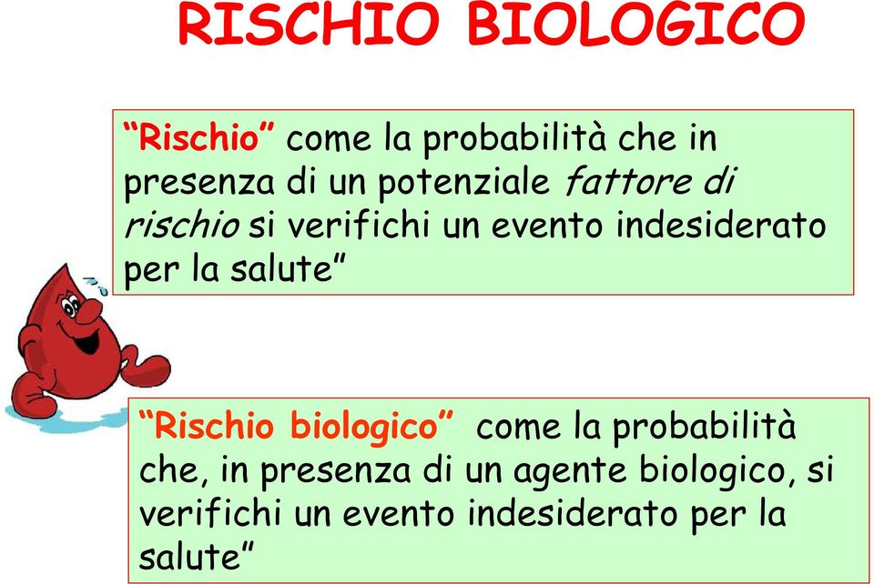 per la salute Rischio biologico come la probabilità che, in presenza