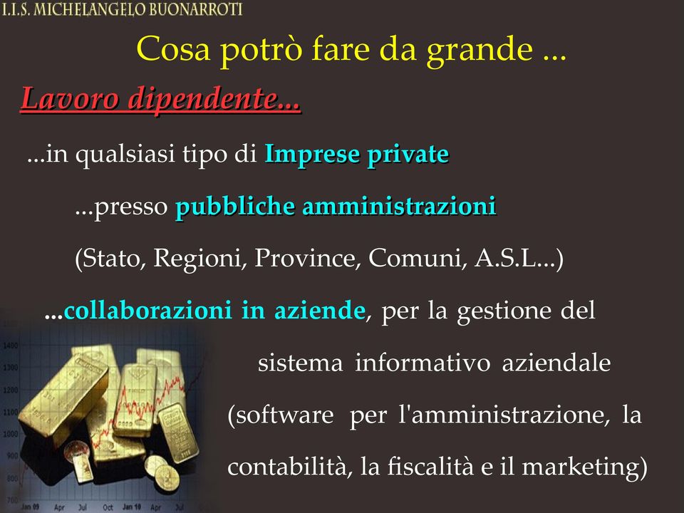 ..presso pubbliche amministrazioni (Stato, Regioni, Province, Comuni, A.S.L...).