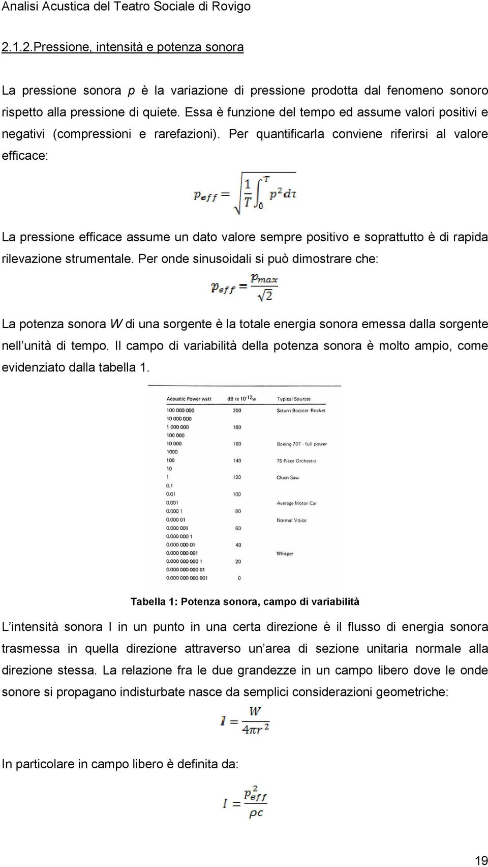 Per quantificarla conviene riferirsi al valore efficace: La pressione efficace assume un dato valore sempre positivo e soprattutto è di rapida rilevazione strumentale.