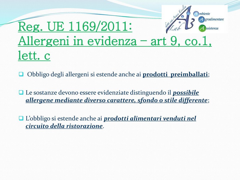 devono essere evidenziate distinguendo il possibile allergene mediante diverso