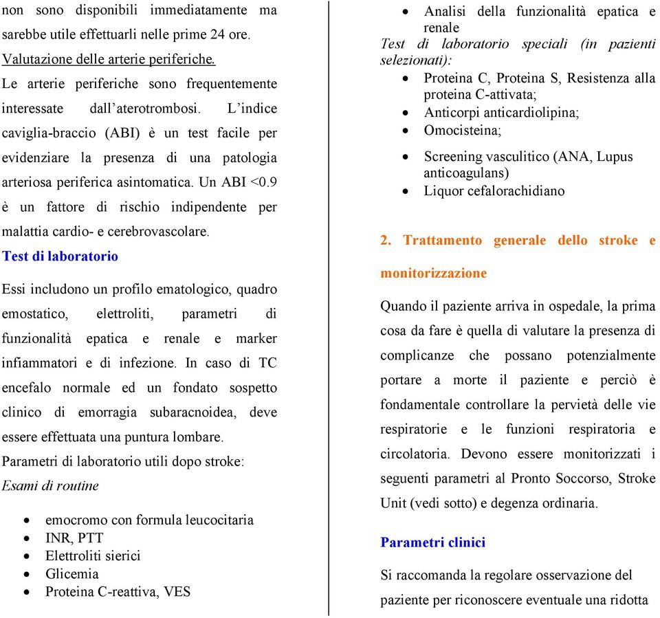 9 è un fattore di rischio indipendente per malattia cardio- e cerebrovascolare.