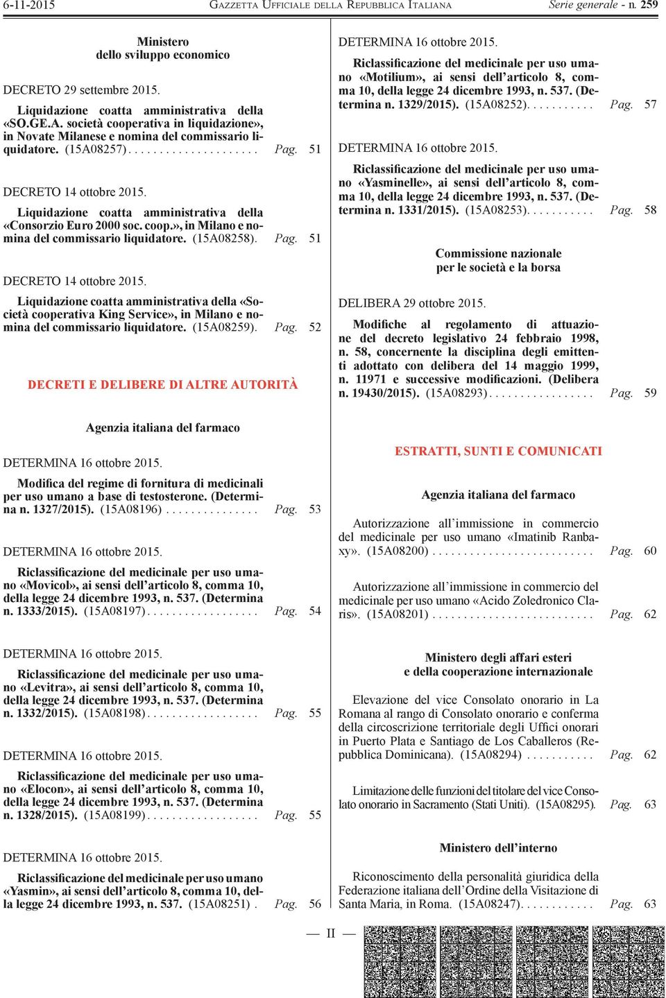 Liquidazione coatta amministrativa della «Consorzio Euro 2000 soc. coop.», in Milano e nomina del commissario liquidatore. (15A08258). Pag. 51 DECRETO 14 ottobre 2015.