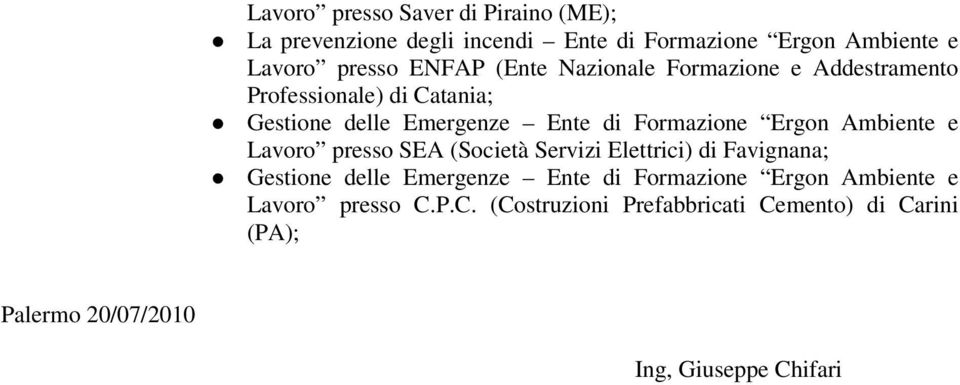 Ambiente e Lavoro presso SEA (Società Servizi Elettrici) di Favignana; Gestione delle Emergenze Ente di Formazione Ergon