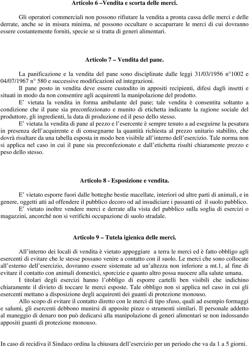 costantemente forniti, specie se si tratta di generi alimentari. Articolo 7 Vendita del pane.