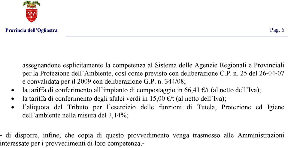 25 del 26-04-07 e convalidata per il 2009 con deliberazione G.P. n.