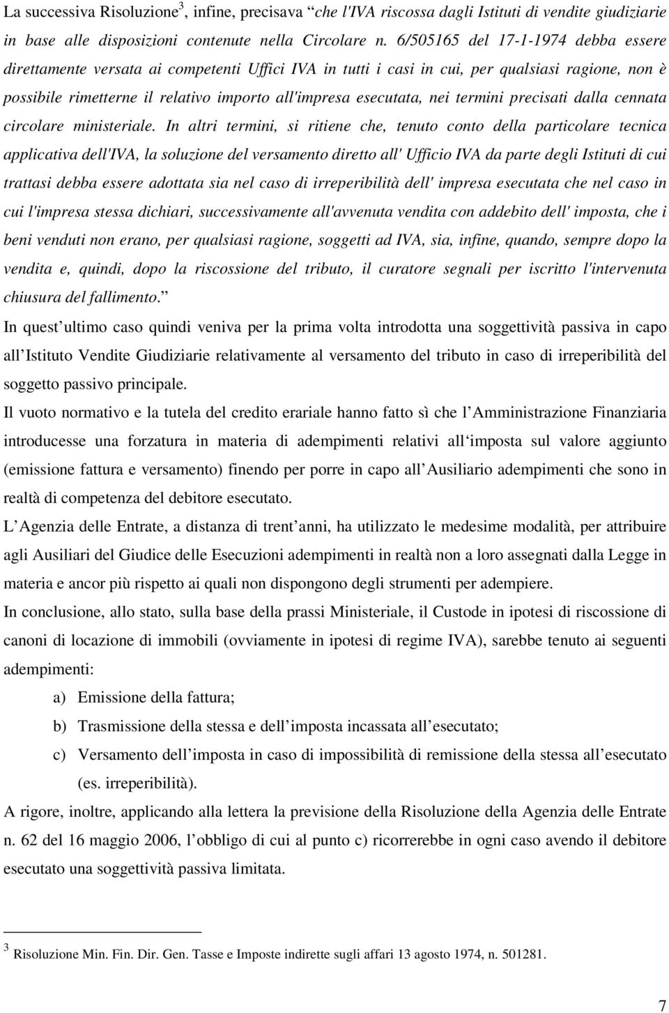 nei termini precisati dalla cennata circolare ministeriale.