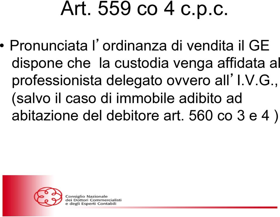 dispone che la custodia venga affidata al professionista