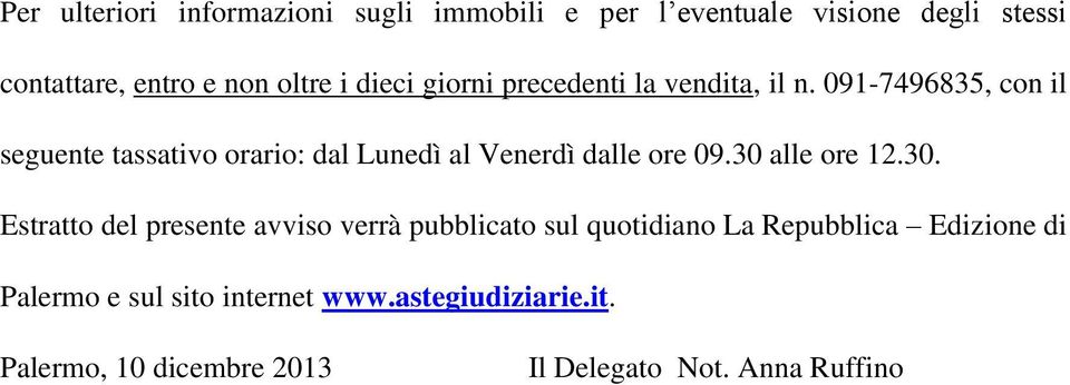 091-7496835, con il seguente tassativo orario: dal Lunedì al Venerdì dalle ore 09.30 