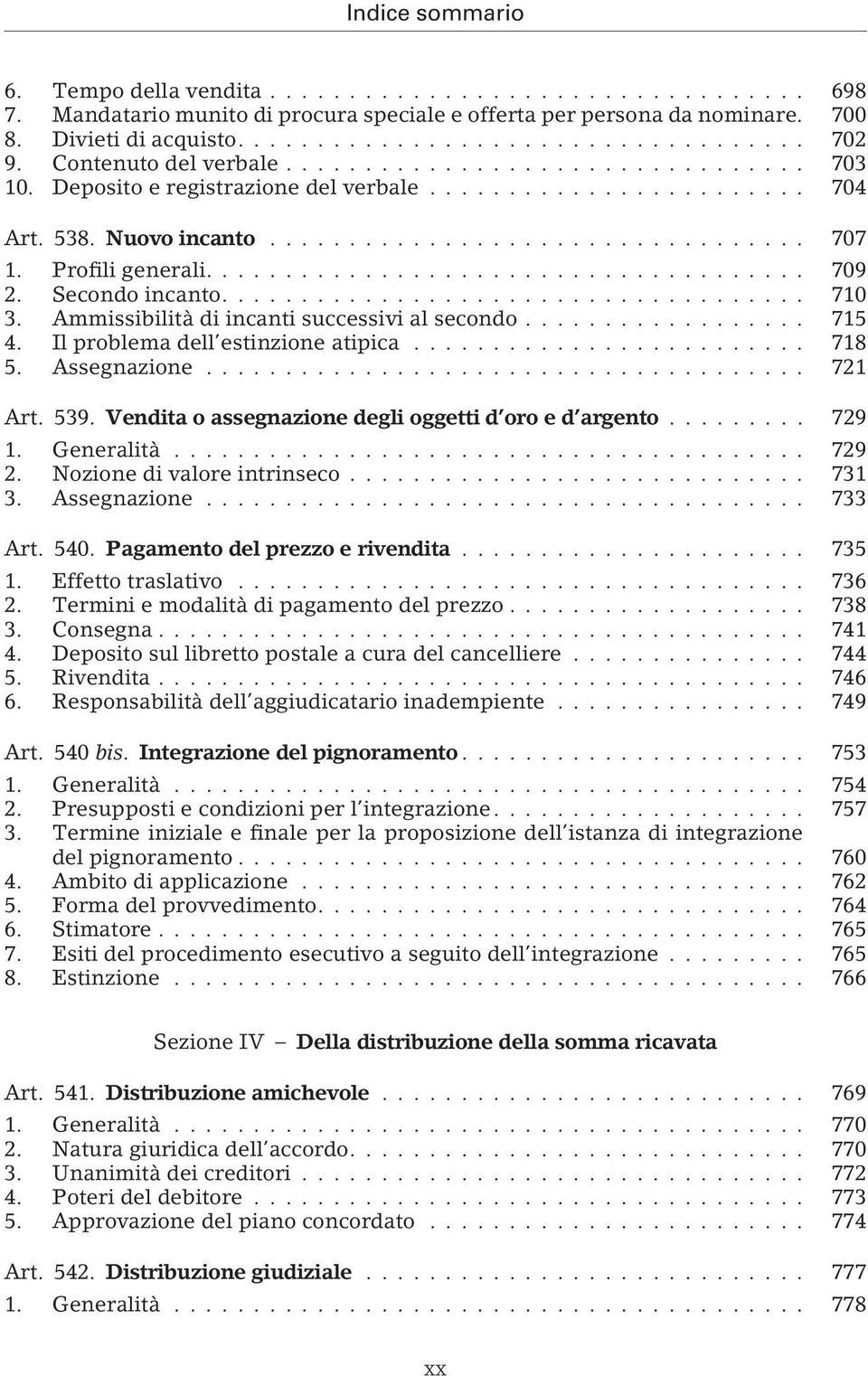 Profili generali...................................... 709 2. Secondo incanto..................................... 710 3. Ammissibilità di incanti successivi al secondo.................. 715 4.