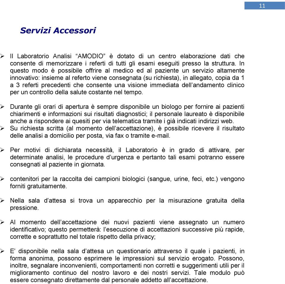 consente una visione immediata dell andamento clinico per un controllo della salute costante nel tempo.