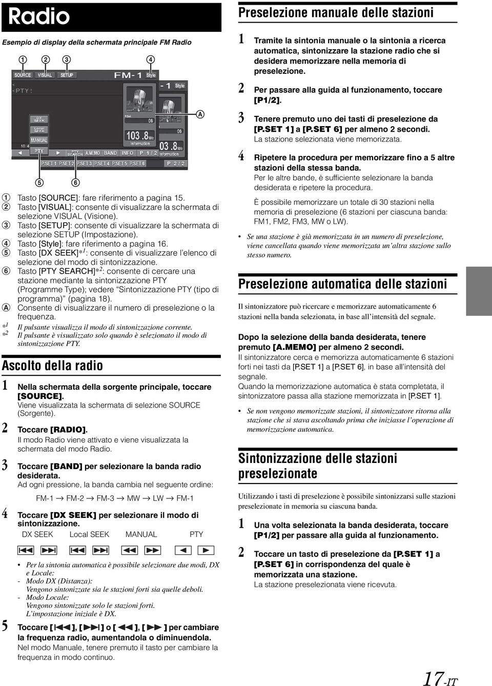 Tasto [DX SEEK]* 1 : consente di visualizzare l elenco di selezione del modo di sintonizzazione.