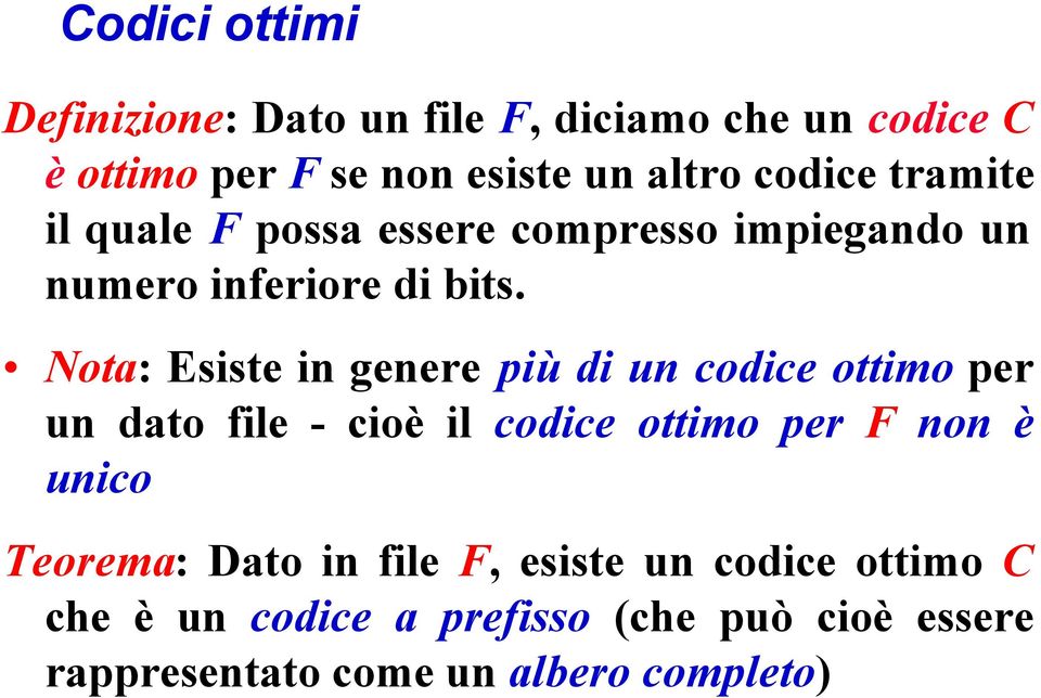 Nota: Esiste in genere più di un codice ottimo per un dato file - cioè il codice ottimo per F non è unico