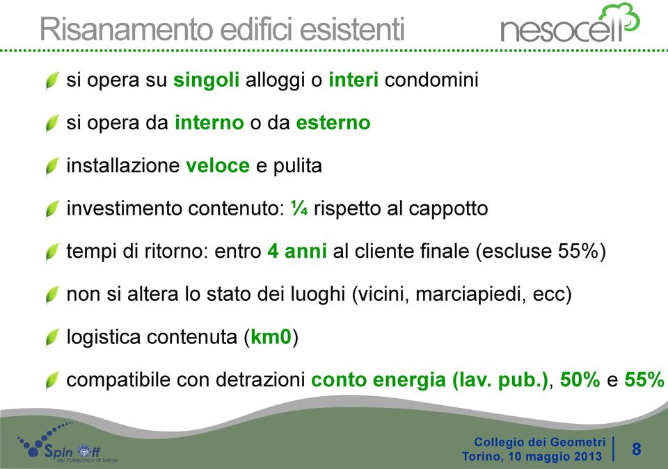 ritorno: entro 4 anni al cliente finale (escluse 55%) non si altera lo stato dei luoghi (vicini,