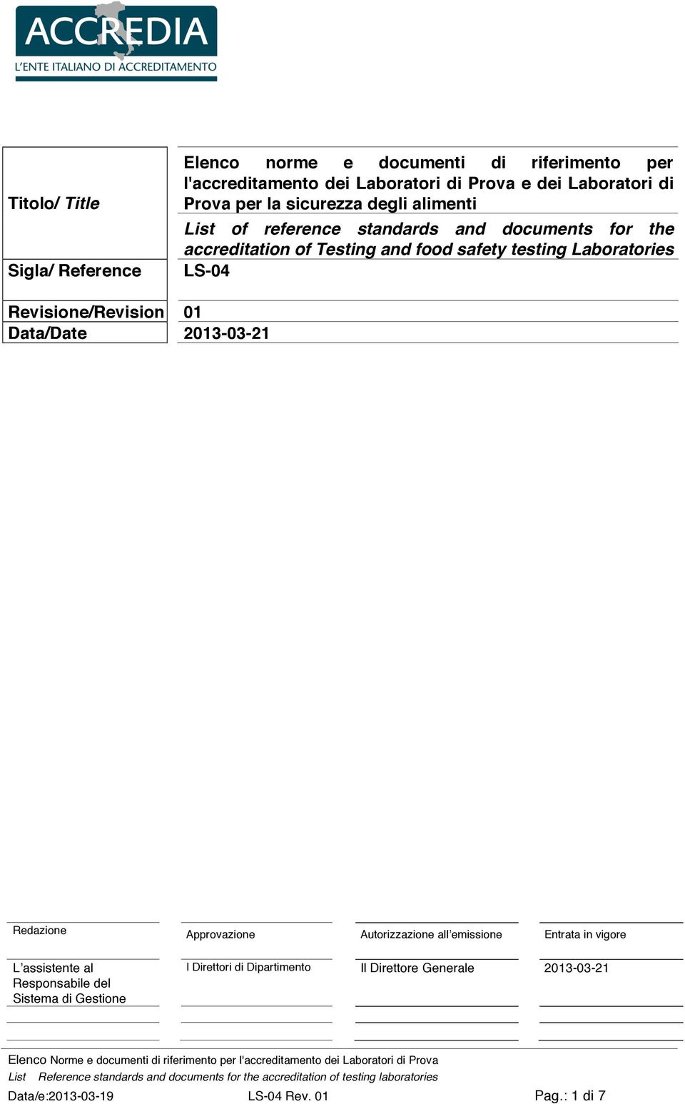 Laboratories LS-04 Revisione/Revision 01 Data/Date 2013-03-21 Redazione Approvazione Autorizzazione allʼemissione Entrata in vigore