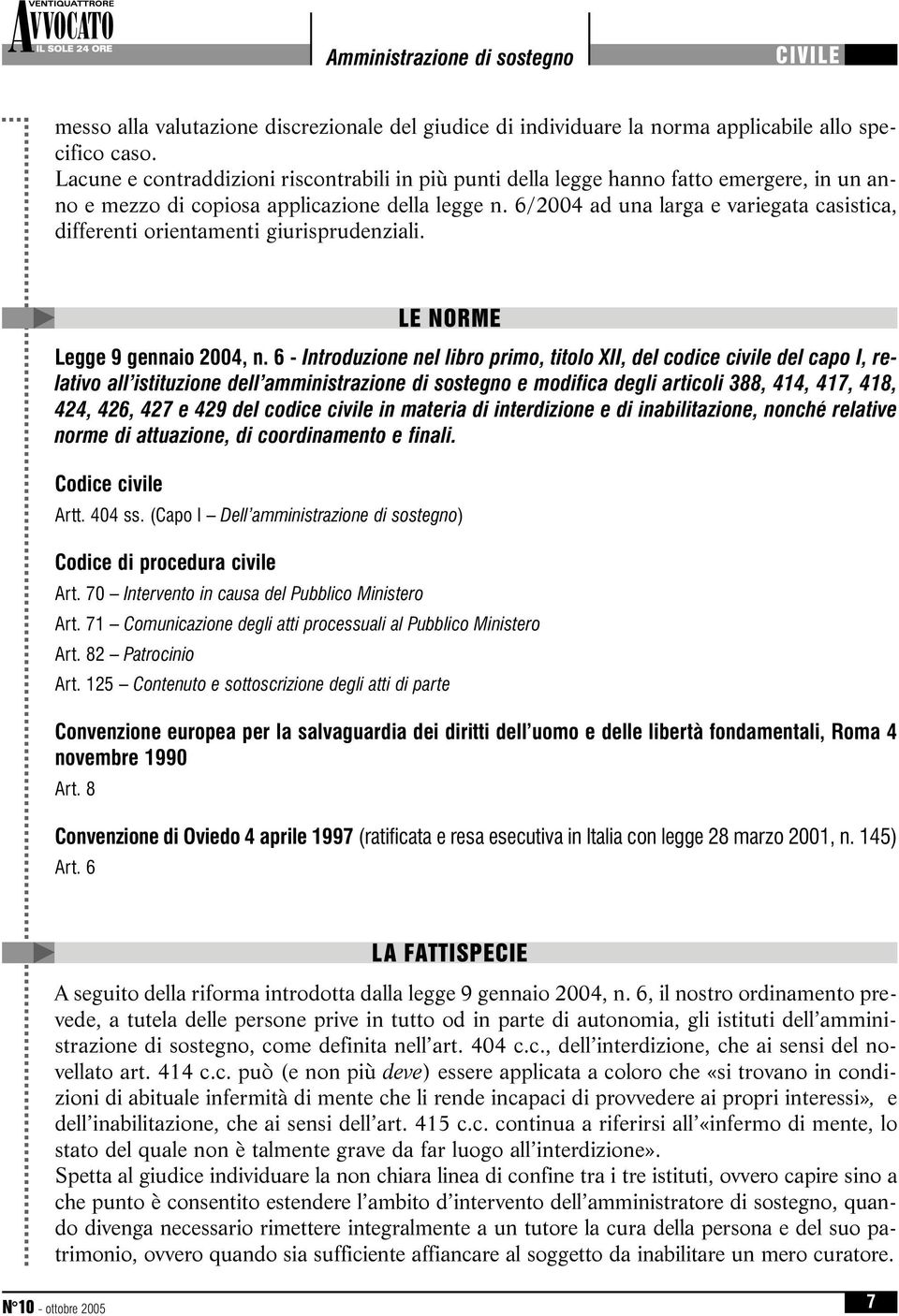 6/2004 ad una larga e variegata casistica, differenti orientamenti giurisprudenziali. Legge 9 gennaio 2004, n.