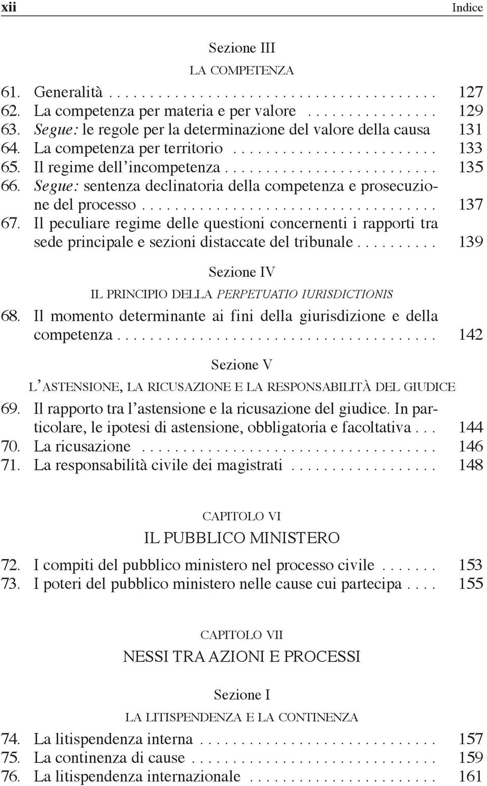 Segue: sentenza declinatoria della competenza e prosecuzione del processo.................................... 137 67.