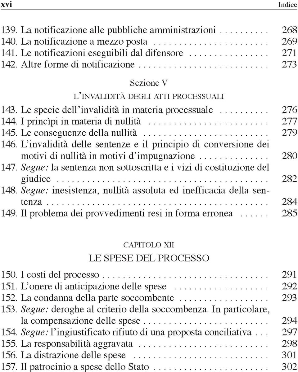 I princìpi in materia di nullità........................ 277 145. Le conseguenze della nullità......................... 279 146.