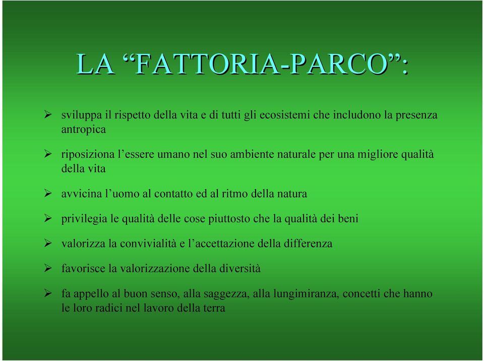 qualità delle cose piuttosto che la qualità dei beni valorizza la convivialità e l accettazione della differenza favorisce la