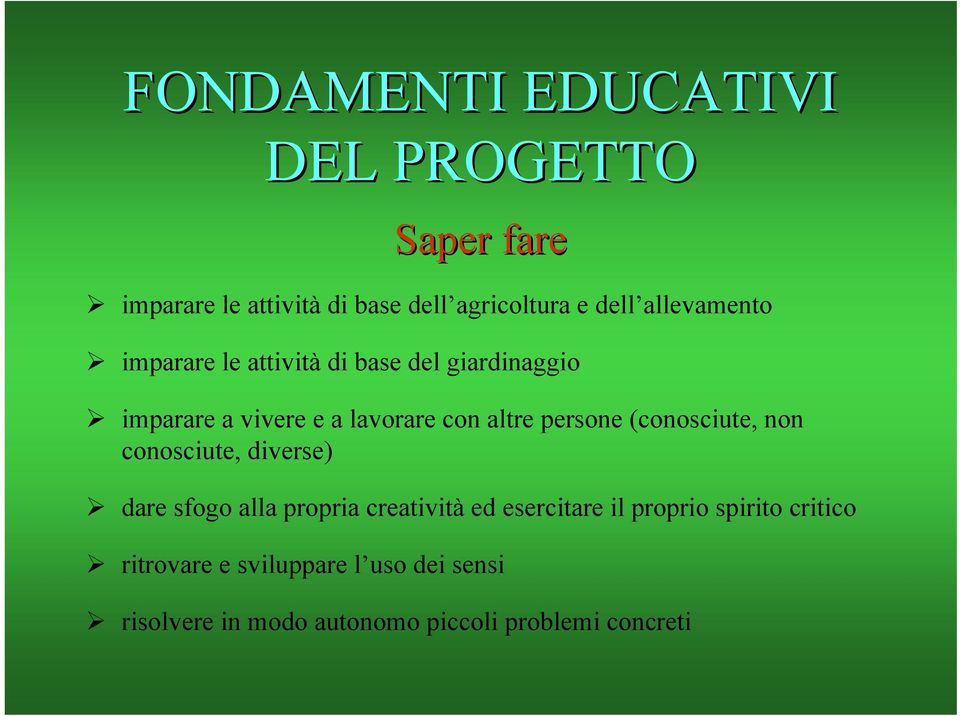 persone (conosciute, non conosciute, diverse) dare sfogo alla propria creatività ed esercitare il